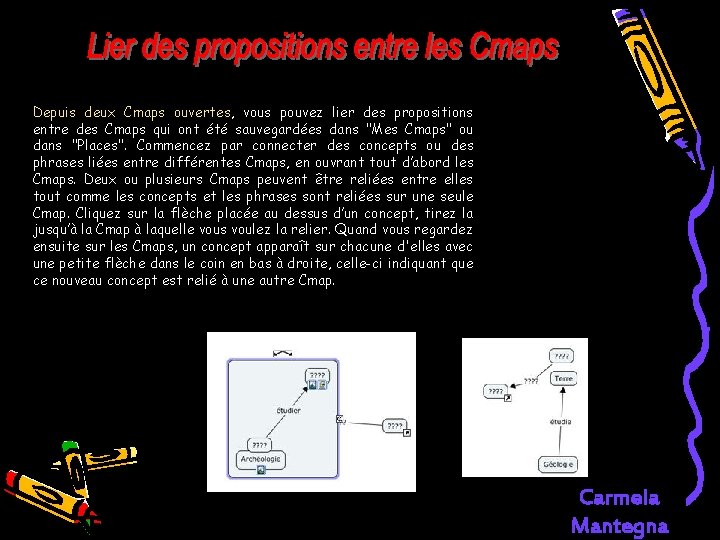 Depuis deux Cmaps ouvertes, vous pouvez lier des propositions entre des Cmaps qui ont