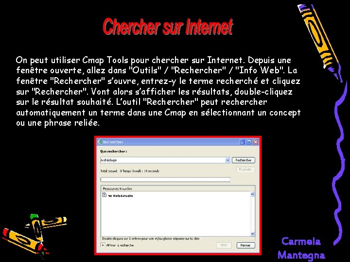 On peut utiliser Cmap Tools pour cher sur Internet. Depuis une fenêtre ouverte, allez