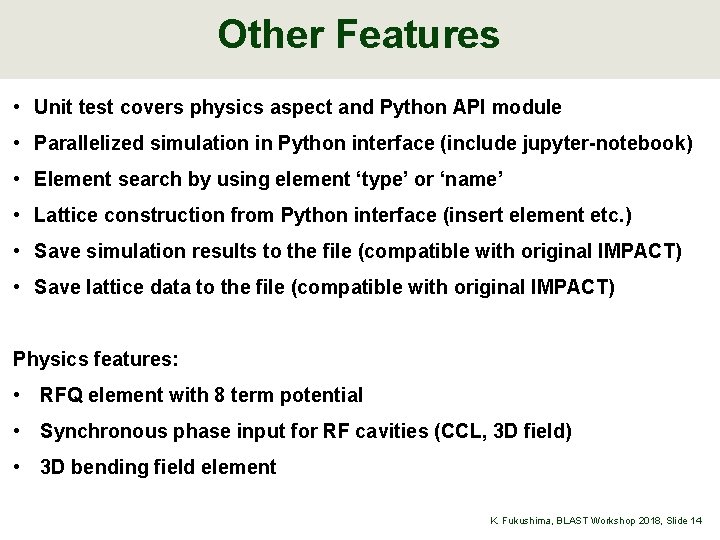 Other Features • Unit test covers physics aspect and Python API module • Parallelized