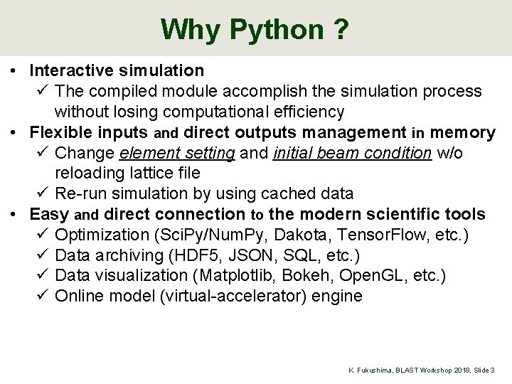 Why Python ? • Interactive simulation ü The compiled module accomplish the simulation process