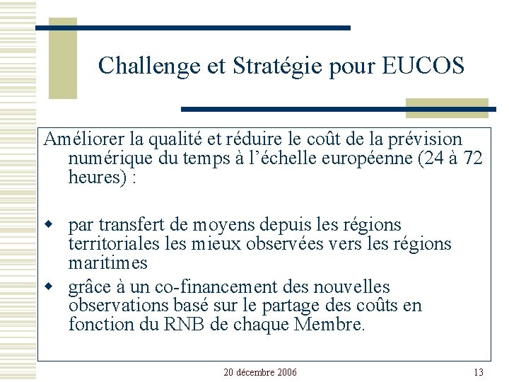 Challenge et Stratégie pour EUCOS Améliorer la qualité et réduire le coût de la