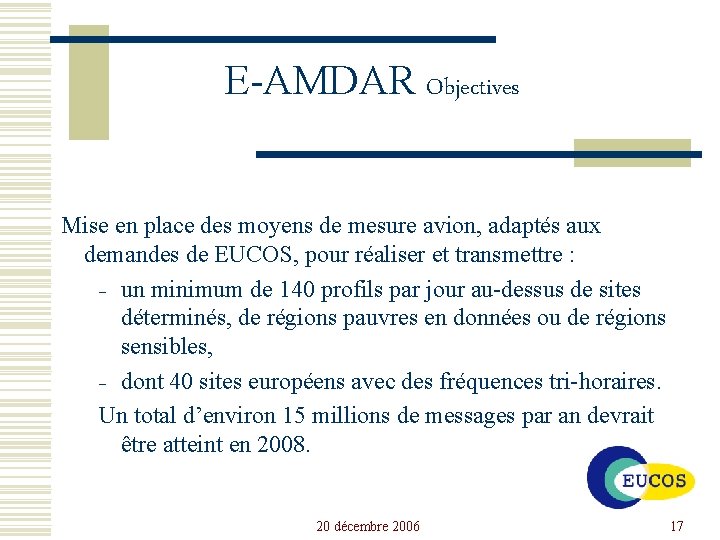 E-AMDAR Objectives Mise en place des moyens de mesure avion, adaptés aux demandes de