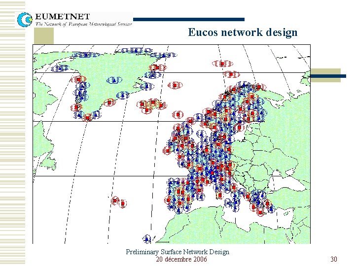 Eucos network design Preliminary Surface Network Design 20 décembre 2006 30 