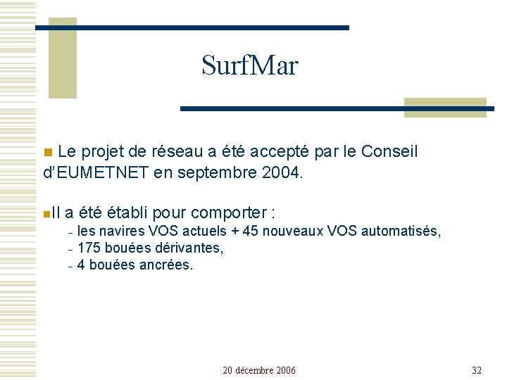 Surf. Mar Le projet de réseau a été accepté par le Conseil d’EUMETNET en