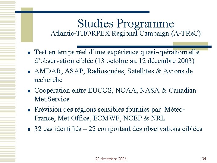 Studies Programme Atlantic-THORPEX Regional Campaign (A-TRe. C) n n n Test en temps réel