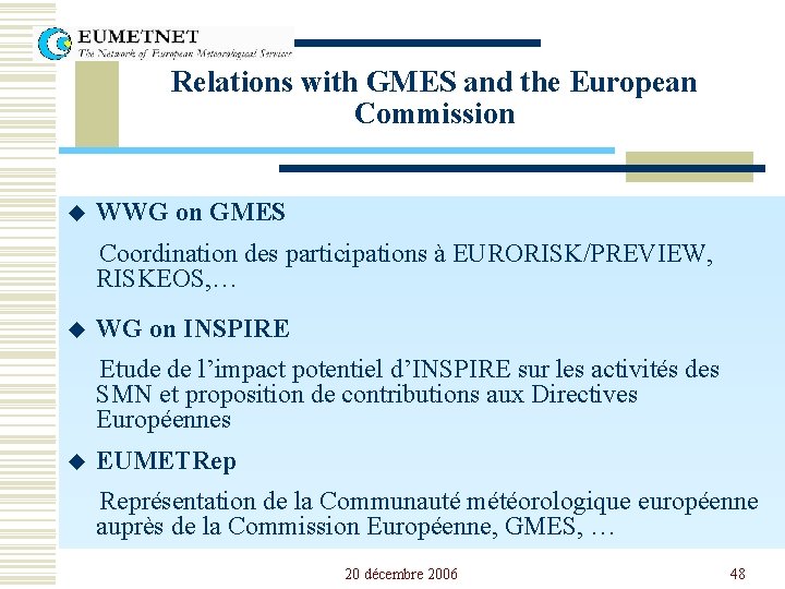 Relations with GMES and the European Commission u WWG on GMES Coordination des participations