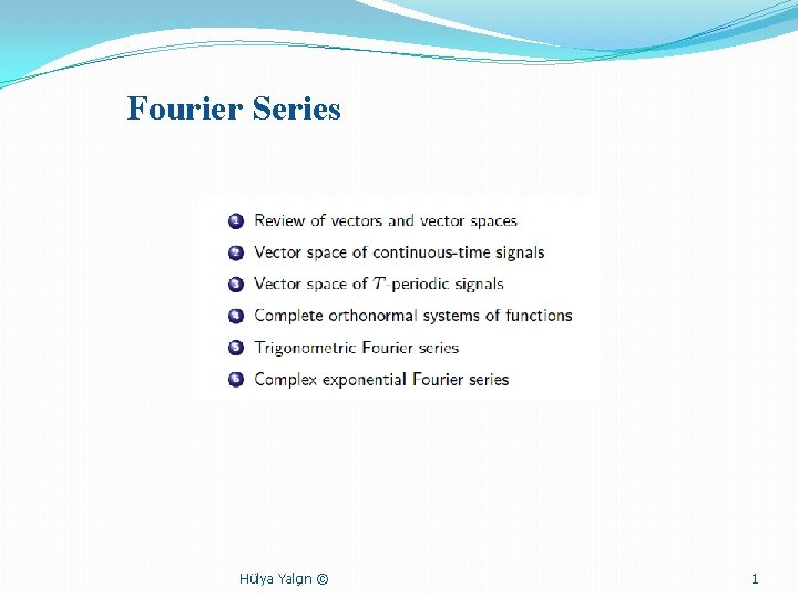 Fourier Series Hülya Yalçın © 1 