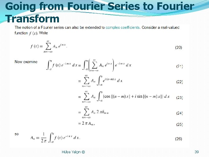 Going from Fourier Series to Fourier Transform Hülya Yalçın © 39 