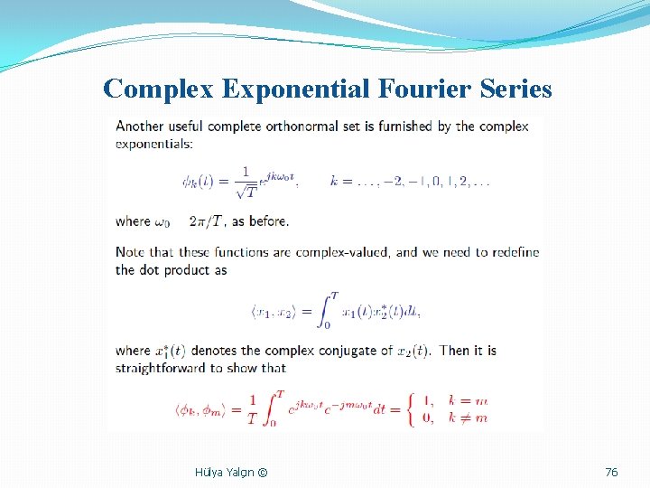 Complex Exponential Fourier Series Hülya Yalçın © 76 