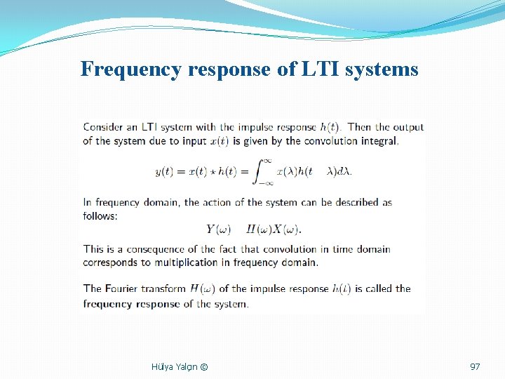 Frequency response of LTI systems Hülya Yalçın © 97 