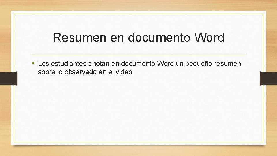 Resumen en documento Word • Los estudiantes anotan en documento Word un pequeño resumen