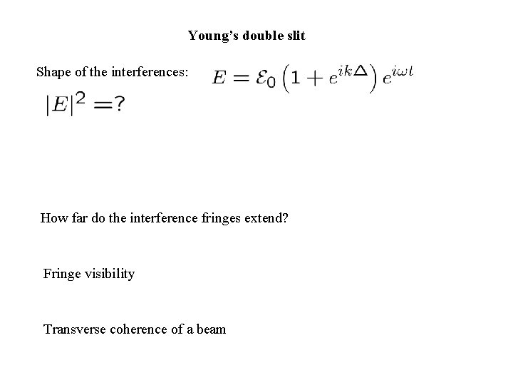 Young’s double slit Shape of the interferences: How far do the interference fringes extend?