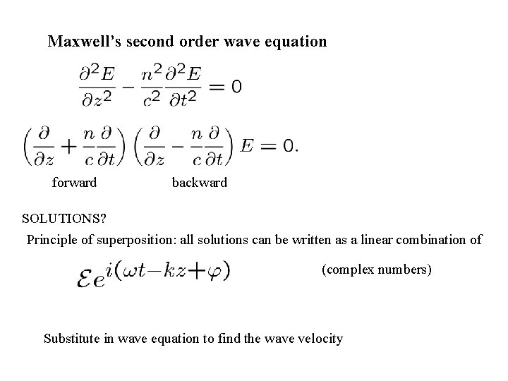 Maxwell’s second order wave equation forward backward SOLUTIONS? Principle of superposition: all solutions can