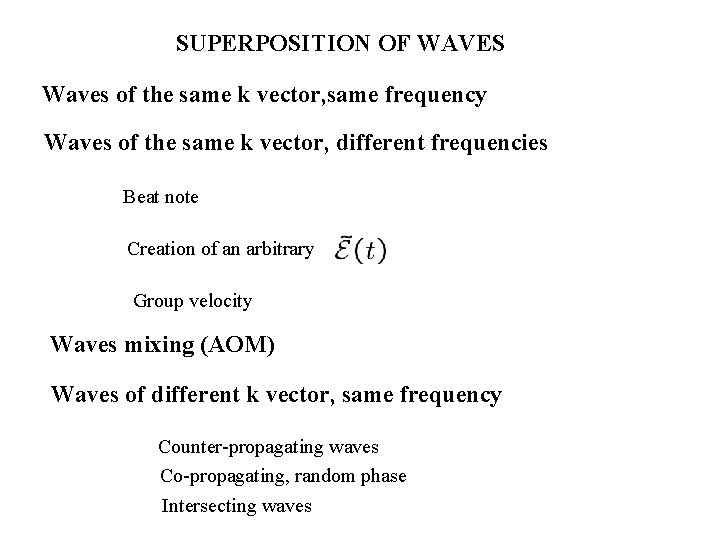 SUPERPOSITION OF WAVES Waves of the same k vector, same frequency Waves of the