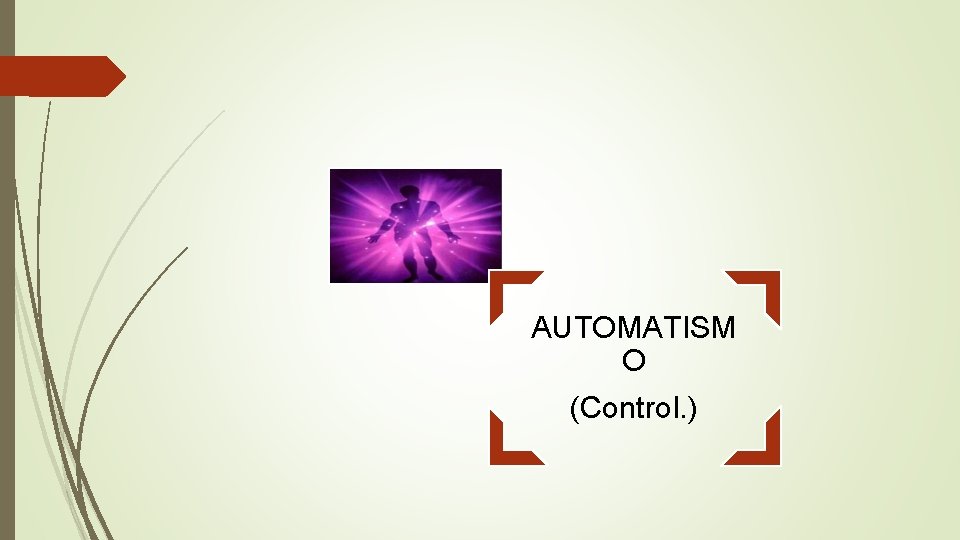 AUTOMATISM O (Control. ) 