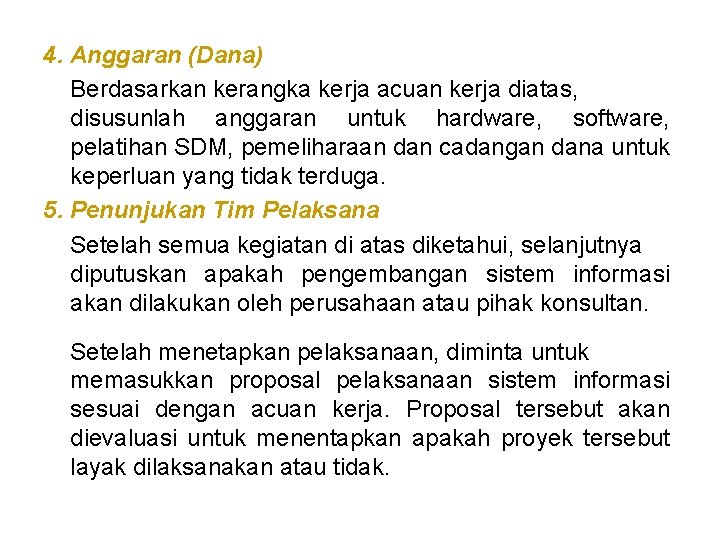 4. Anggaran (Dana) Berdasarkan kerangka kerja acuan kerja diatas, disusunlah anggaran untuk hardware, software,