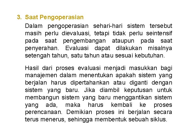 3. Saat Pengoperasian Dalam pengoperasian sehari-hari sistem tersebut masih perlu dievaluasi, tetapi tidak perlu