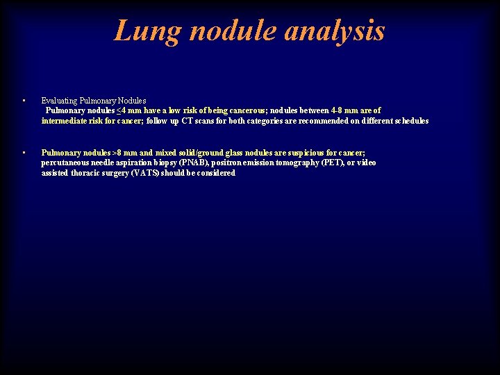 Lung nodule analysis • Evaluating Pulmonary Nodules Pulmonary nodules ≤ 4 mm have a
