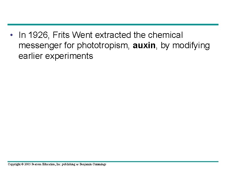  • In 1926, Frits Went extracted the chemical messenger for phototropism, auxin, by