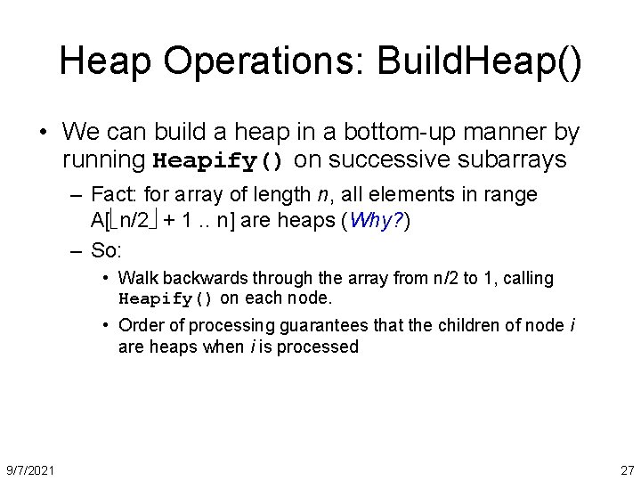 Heap Operations: Build. Heap() • We can build a heap in a bottom-up manner