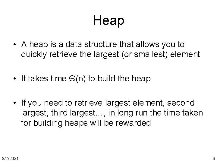 Heap • A heap is a data structure that allows you to quickly retrieve