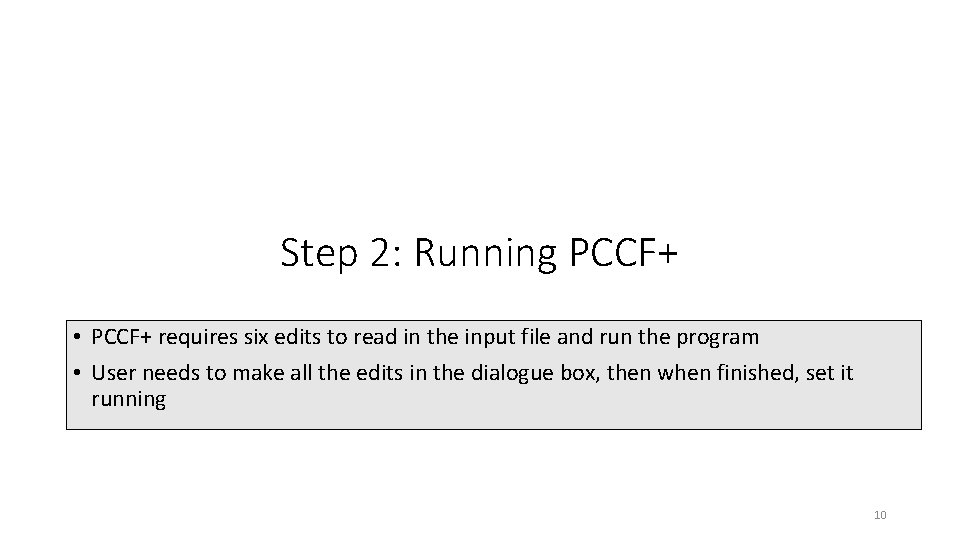 Step 2: Running PCCF+ • PCCF+ requires six edits to read in the input