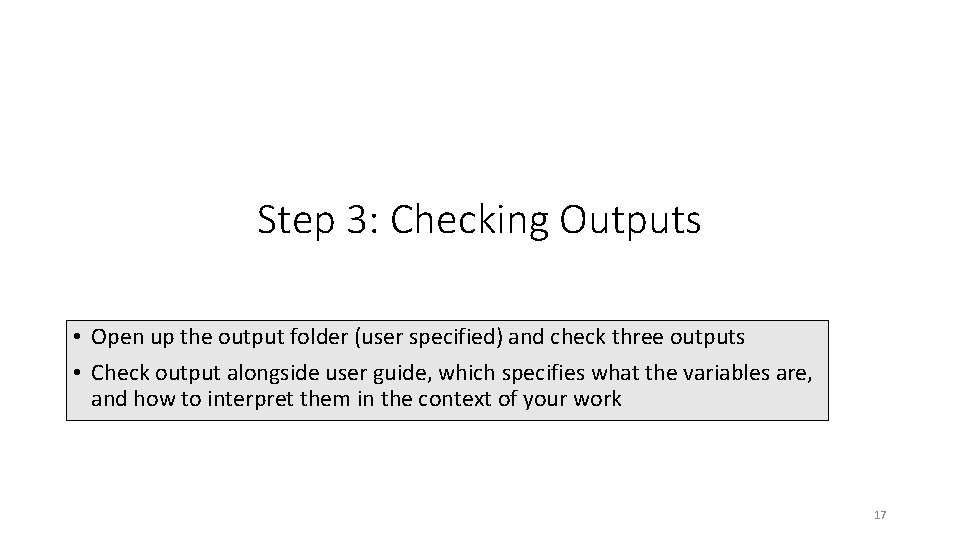 Step 3: Checking Outputs • Open up the output folder (user specified) and check