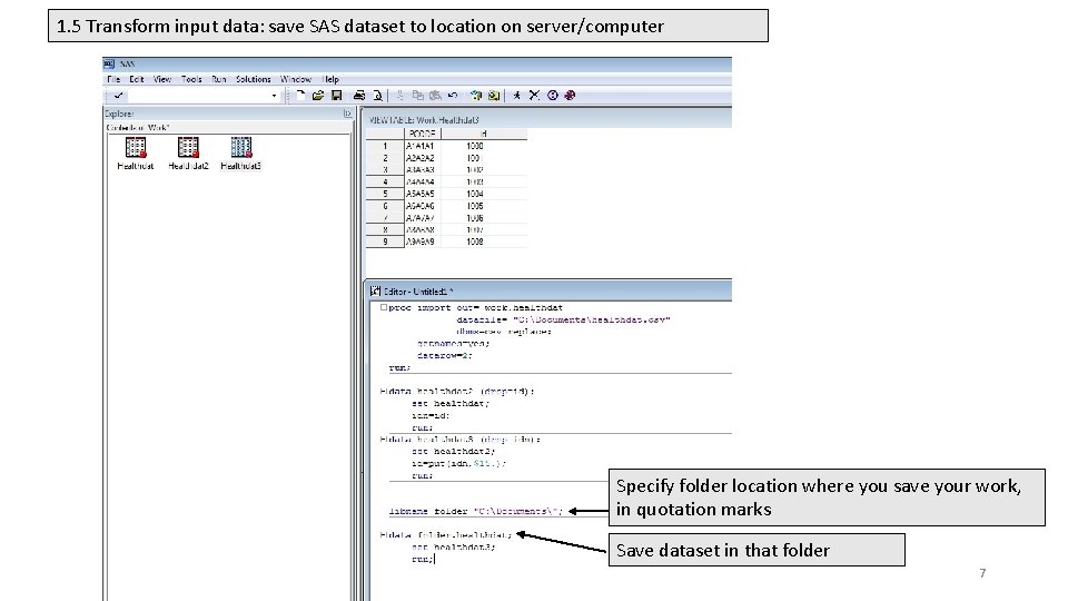 1. 5 Transform input data: save SAS dataset to location on server/computer Specify folder