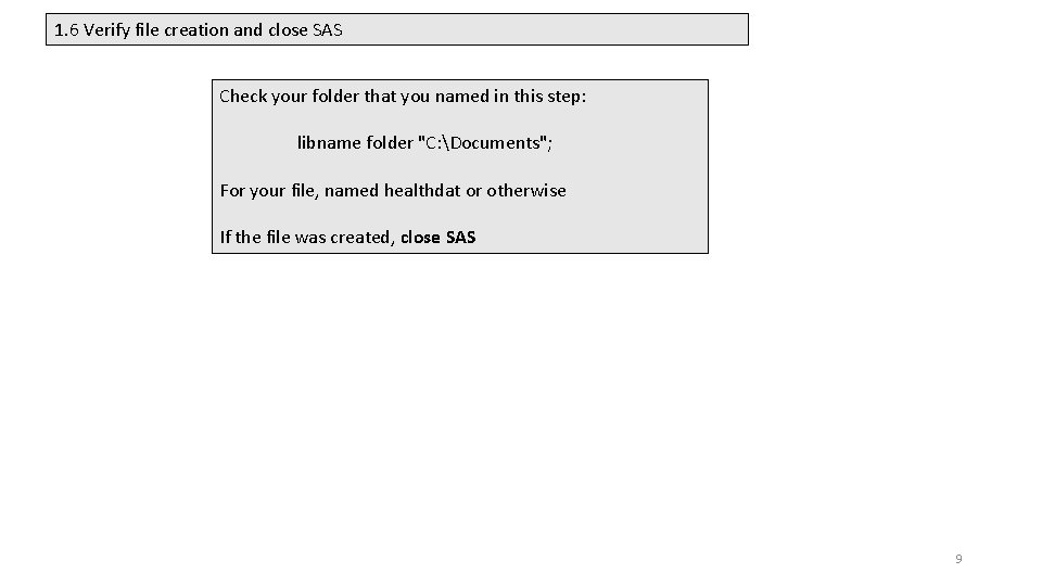 1. 6 Verify file creation and close SAS Check your folder that you named