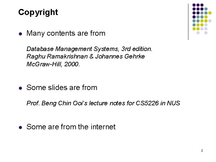 Copyright l Many contents are from Database Management Systems, 3 rd edition. Raghu Ramakrishnan