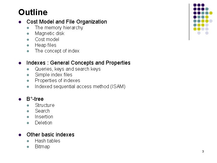Outline l Cost Model and File Organization l l l Indexes : General Concepts