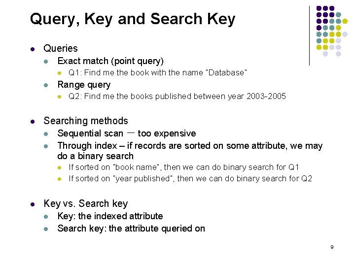 Query, Key and Search Key l Queries l Exact match (point query) l l