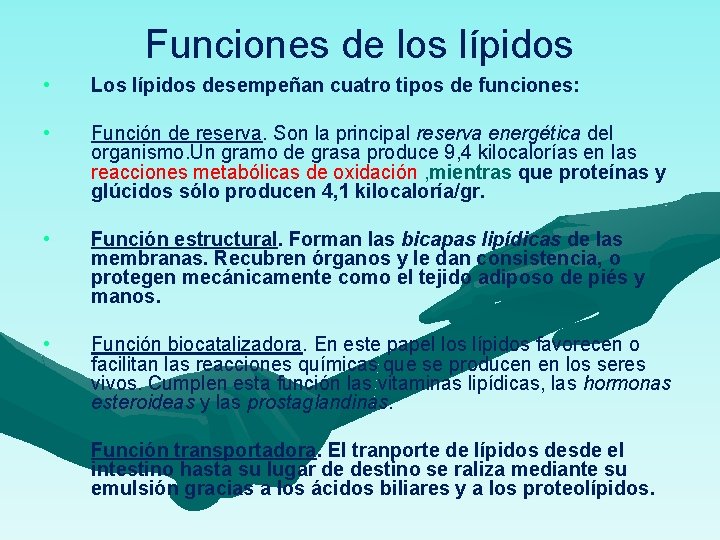 Funciones de los lípidos • Los lípidos desempeñan cuatro tipos de funciones: • Función