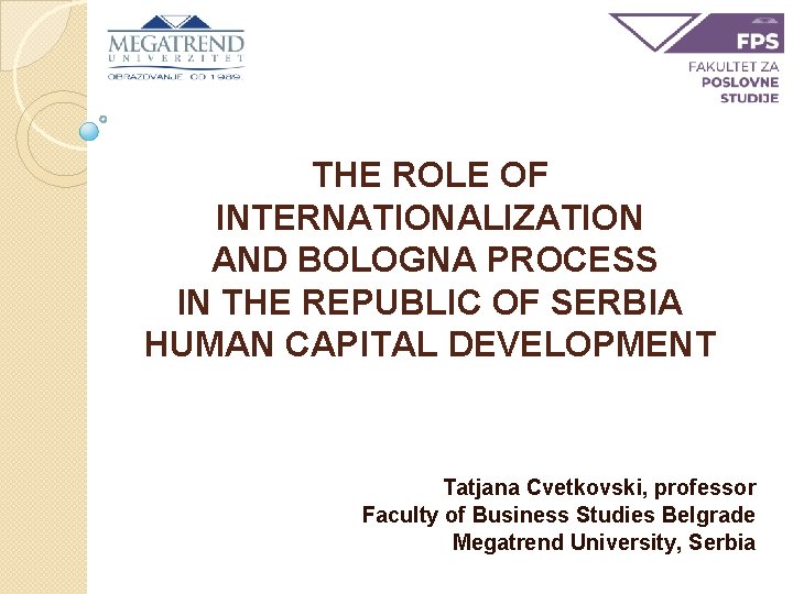 THE ROLE OF INTERNATIONALIZATION AND BOLOGNA PROCESS IN THE REPUBLIC OF SERBIA HUMAN CAPITAL