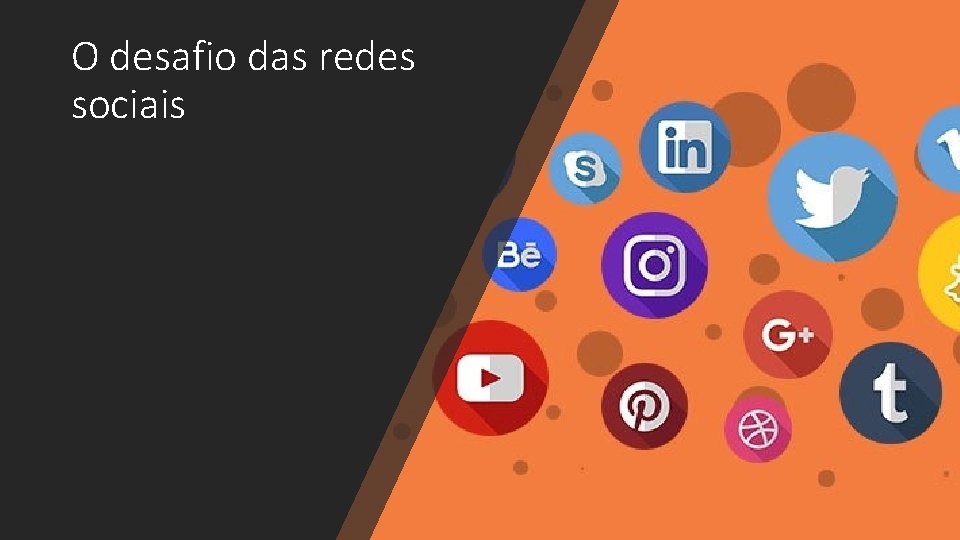 O desafio das redes sociais 