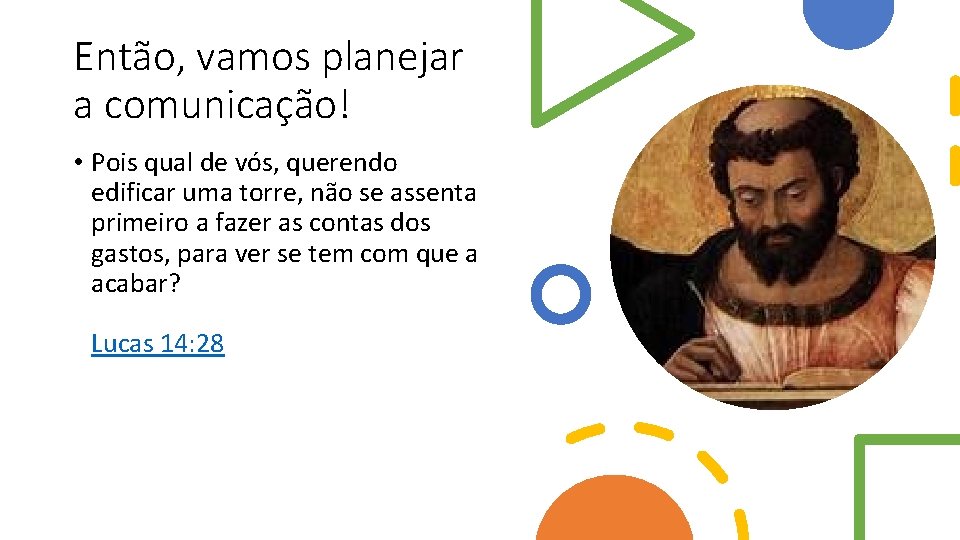 Então, vamos planejar a comunicação! • Pois qual de vós, querendo edificar uma torre,