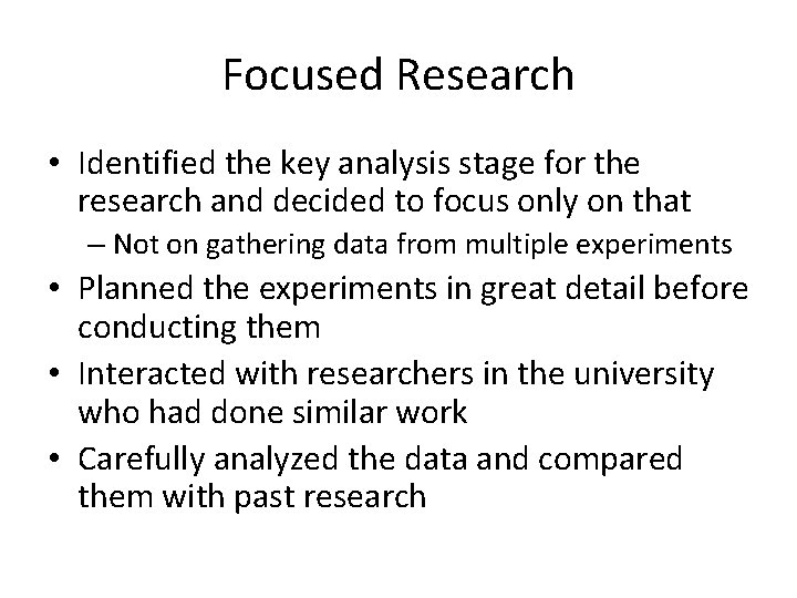 Focused Research • Identified the key analysis stage for the research and decided to