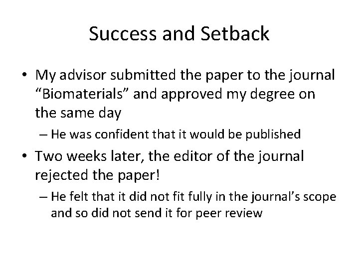 Success and Setback • My advisor submitted the paper to the journal “Biomaterials” and