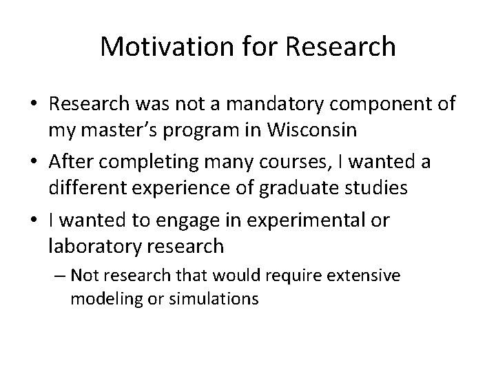 Motivation for Research • Research was not a mandatory component of my master’s program