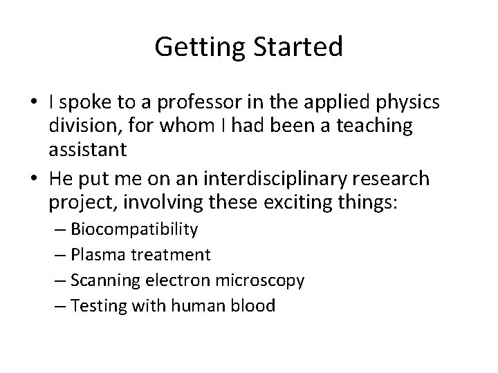 Getting Started • I spoke to a professor in the applied physics division, for