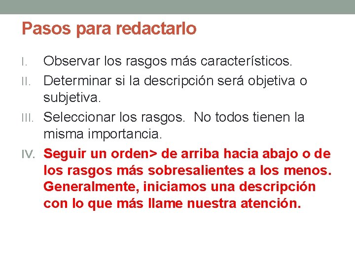 Pasos para redactarlo Observar los rasgos más característicos. II. Determinar si la descripción será