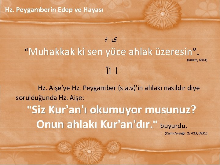 Hz. Peygamberin Edep ve Hayası ﻯﻳ “Muhakkak ki sen yüce ahlak üzeresin”. (Kalem, 68/4)