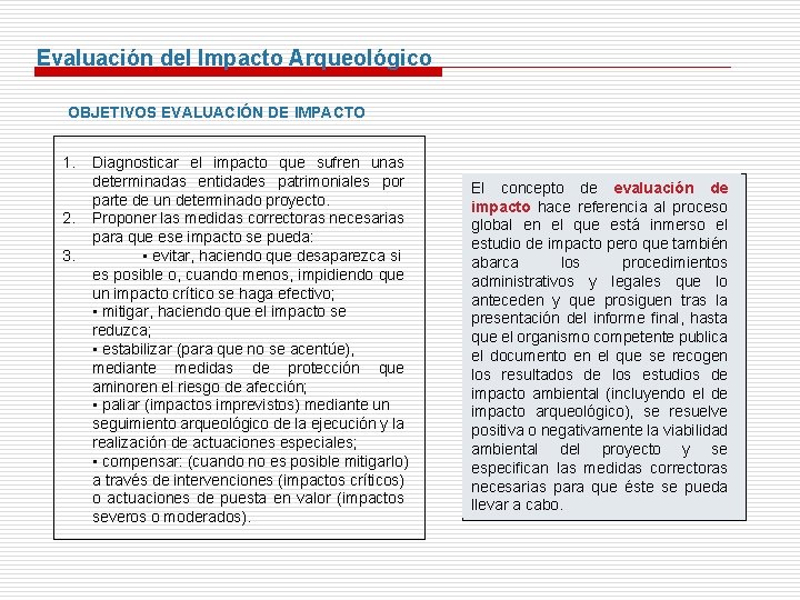 Evaluación del Impacto Arqueológico OBJETIVOS EVALUACIÓN DE IMPACTO 1. 2. 3. Diagnosticar el impacto