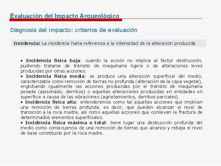 Evaluación del Impacto Arqueológico Diagnosis del impacto: criterios de evaluación Incidencia: La incidencia haría