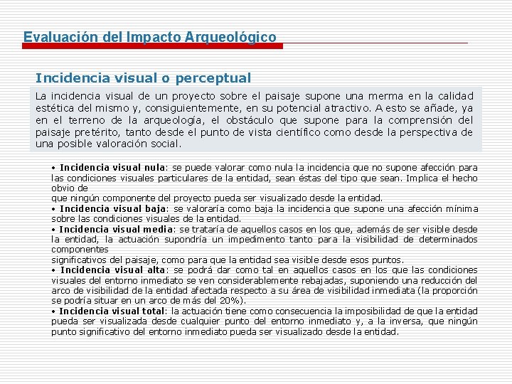 Evaluación del Impacto Arqueológico Incidencia visual o perceptual La incidencia visual de un proyecto