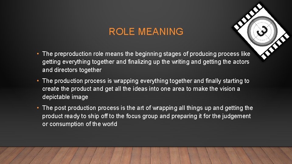 ROLE MEANING • The preproduction role means the beginning stages of producing process like