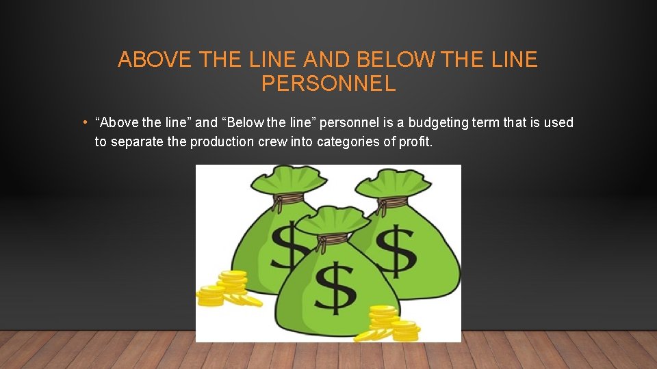 ABOVE THE LINE AND BELOW THE LINE PERSONNEL • “Above the line” and “Below