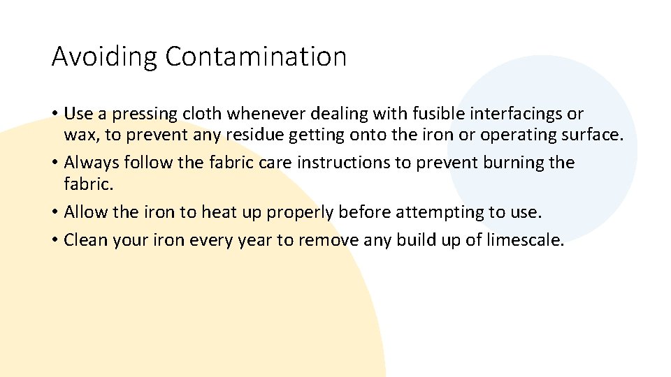 Avoiding Contamination • Use a pressing cloth whenever dealing with fusible interfacings or wax,