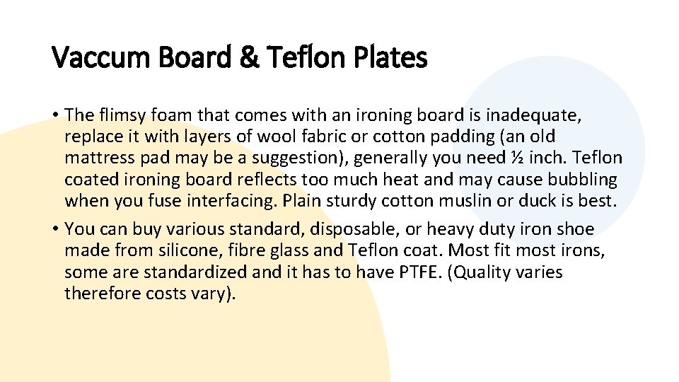 Vaccum Board & Teflon Plates • The flimsy foam that comes with an ironing