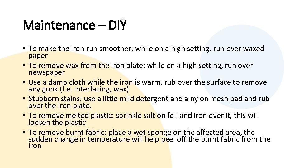 Maintenance – DIY • To make the iron run smoother: while on a high